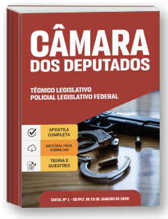 Técnico Legislativo - Policial Legislativo Federal - Câmara dos Deputados