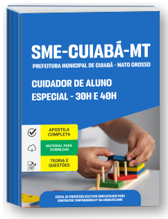 Cuidador de Aluno Especial - 30h e 40h - SME-Cuiabá-MT