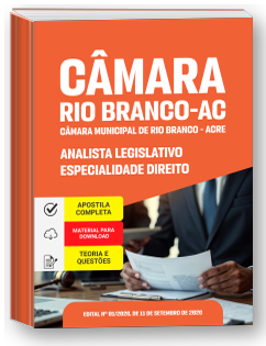 Analista Legislativo - Especialidade Direito - Câmara Municipal de Rio Branco - AC