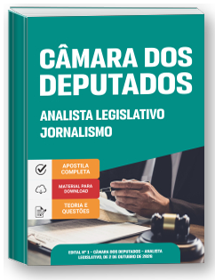 Analista Legislativo - Especialidade: Comunicação Social - Área: Jornalismo - Câmara dos Deputados