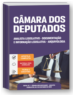 Analista Legislativo - Especialidade: Documentação e Informação Legislativa - Área: Arquivologia - Câmara dos Deputados